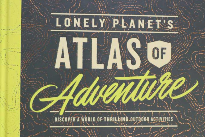 Lonely Planet- World Atlas of Adventure